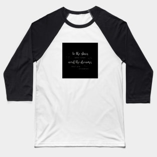 To the stars who listen and the dreams that are answered - silver on black Baseball T-Shirt